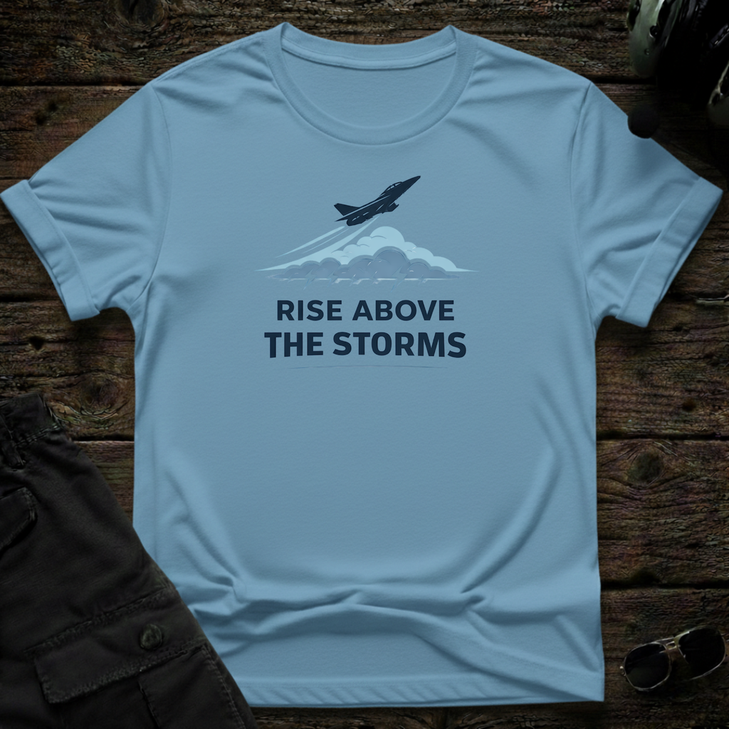 Rise Above The Storms unisex t-shirt - perfect gift for aviation lovers