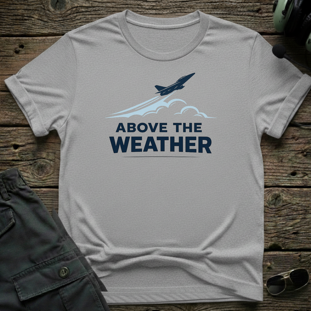 Above The Weather T-shirt