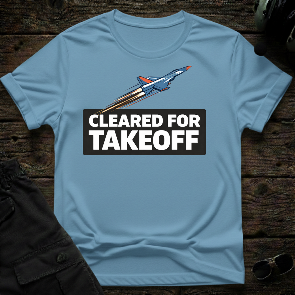 Jet Cleared For Takeoff T-shirt — aviation t-shirt