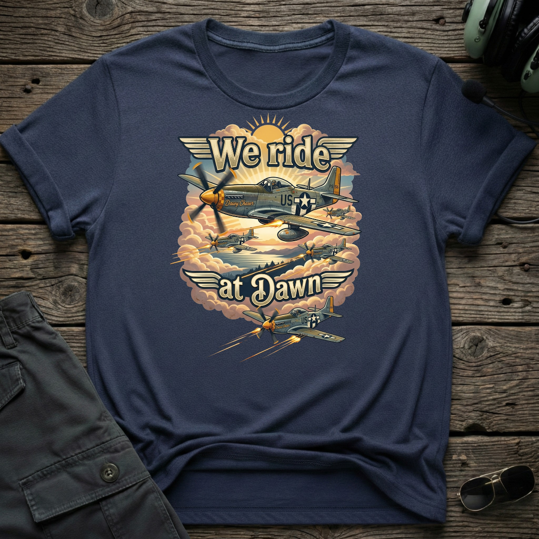 We Ride At Dawn T-shirt — aviation t-shirt
