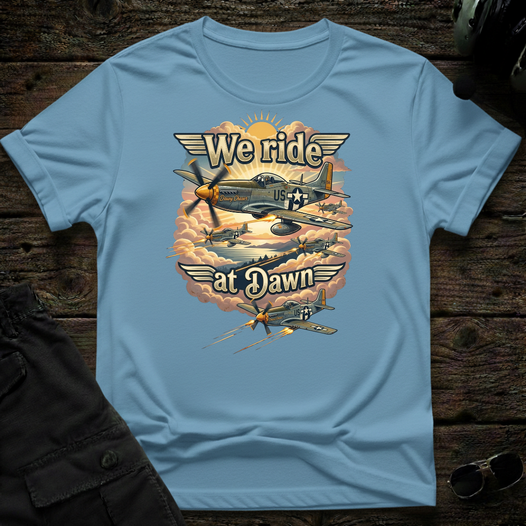 We Ride At Dawn T-shirt