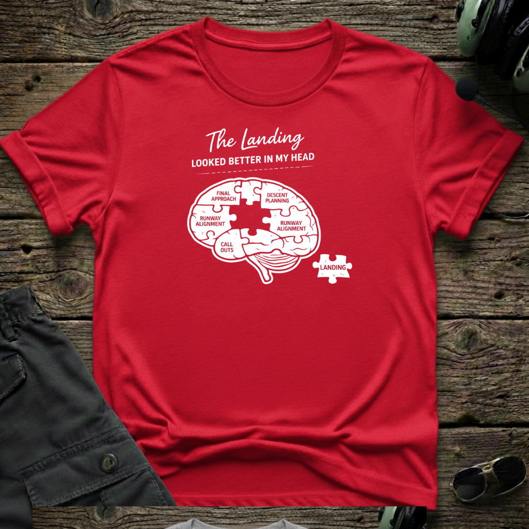 Landing Looked Better T-shirt