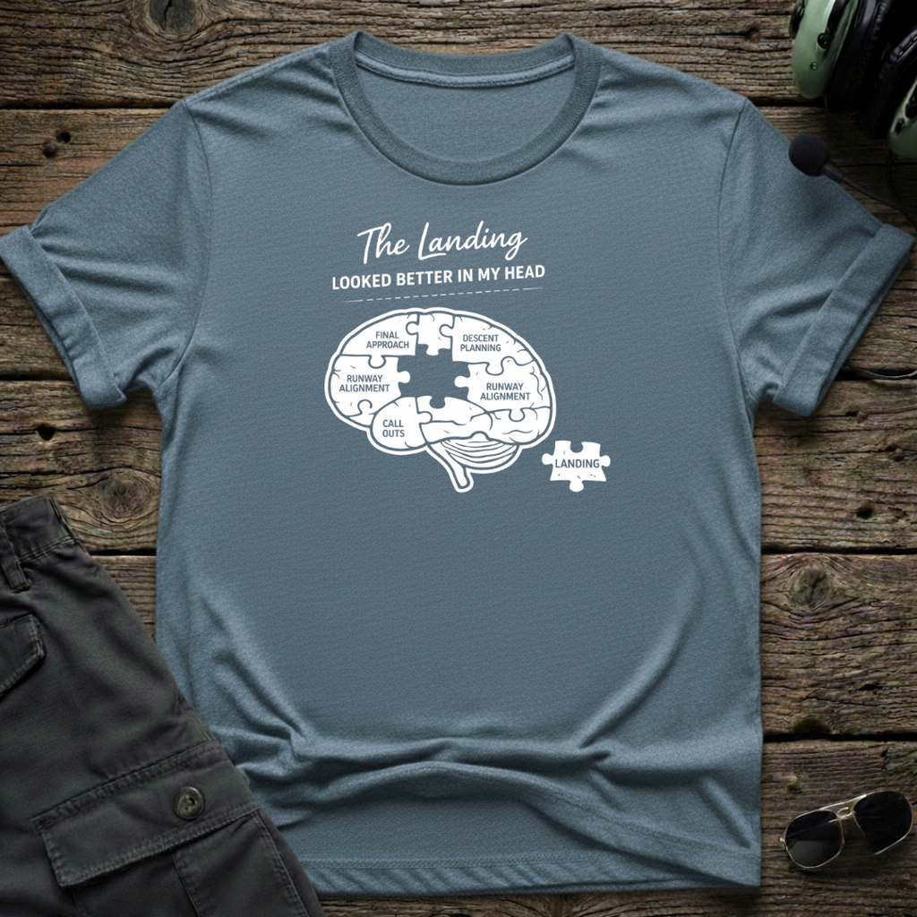 Landing Looked Better T-shirt