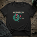 Stop Being Obsessed T-shirt