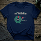 Stop Being Obsessed T-shirt