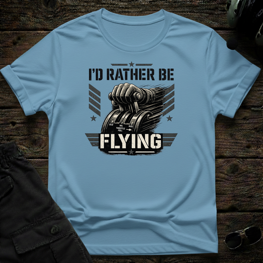 I'd Rather Be Flying T-shirt