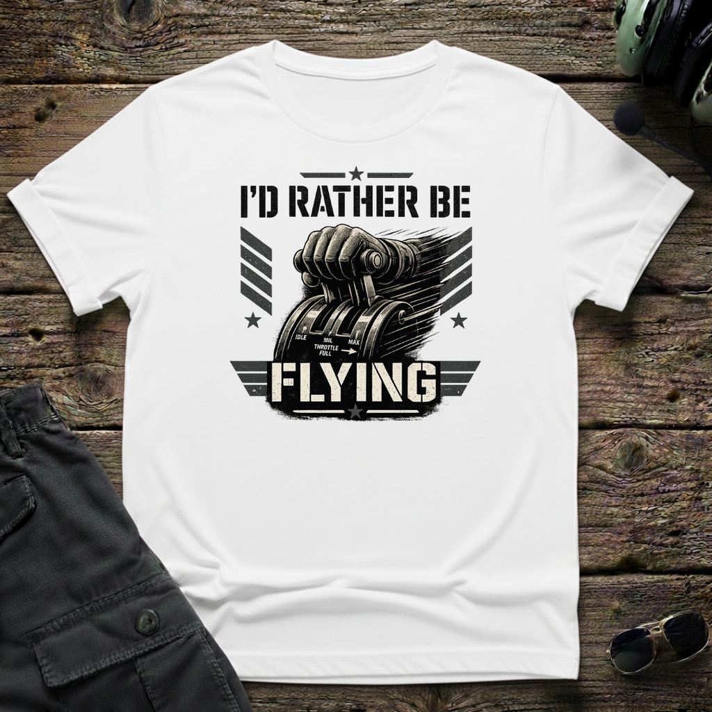 I'd Rather Be Flying T-shirt