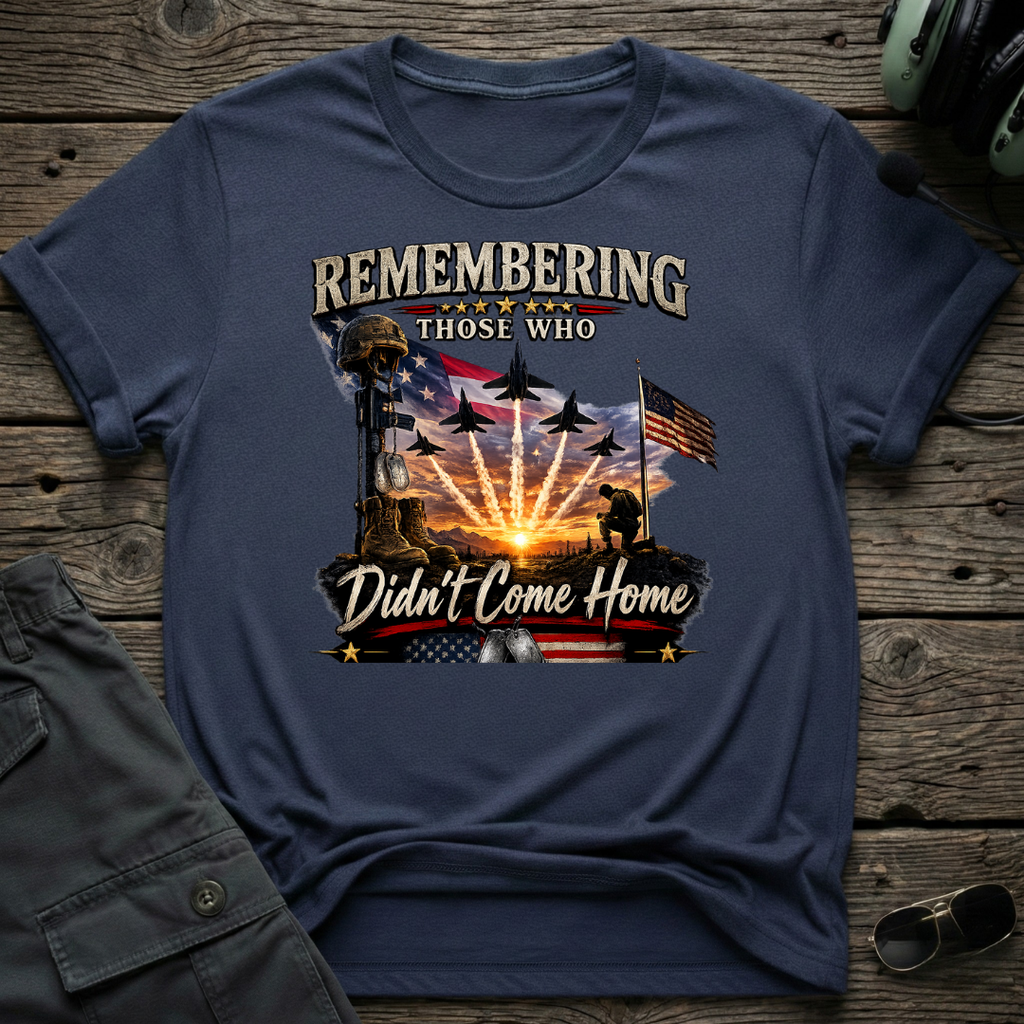 Remembering Those Who Didn't Come Home T-shirt