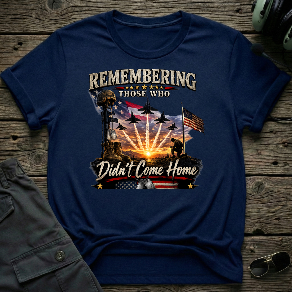 Remembering Those Who Didn't Come Home T-shirt