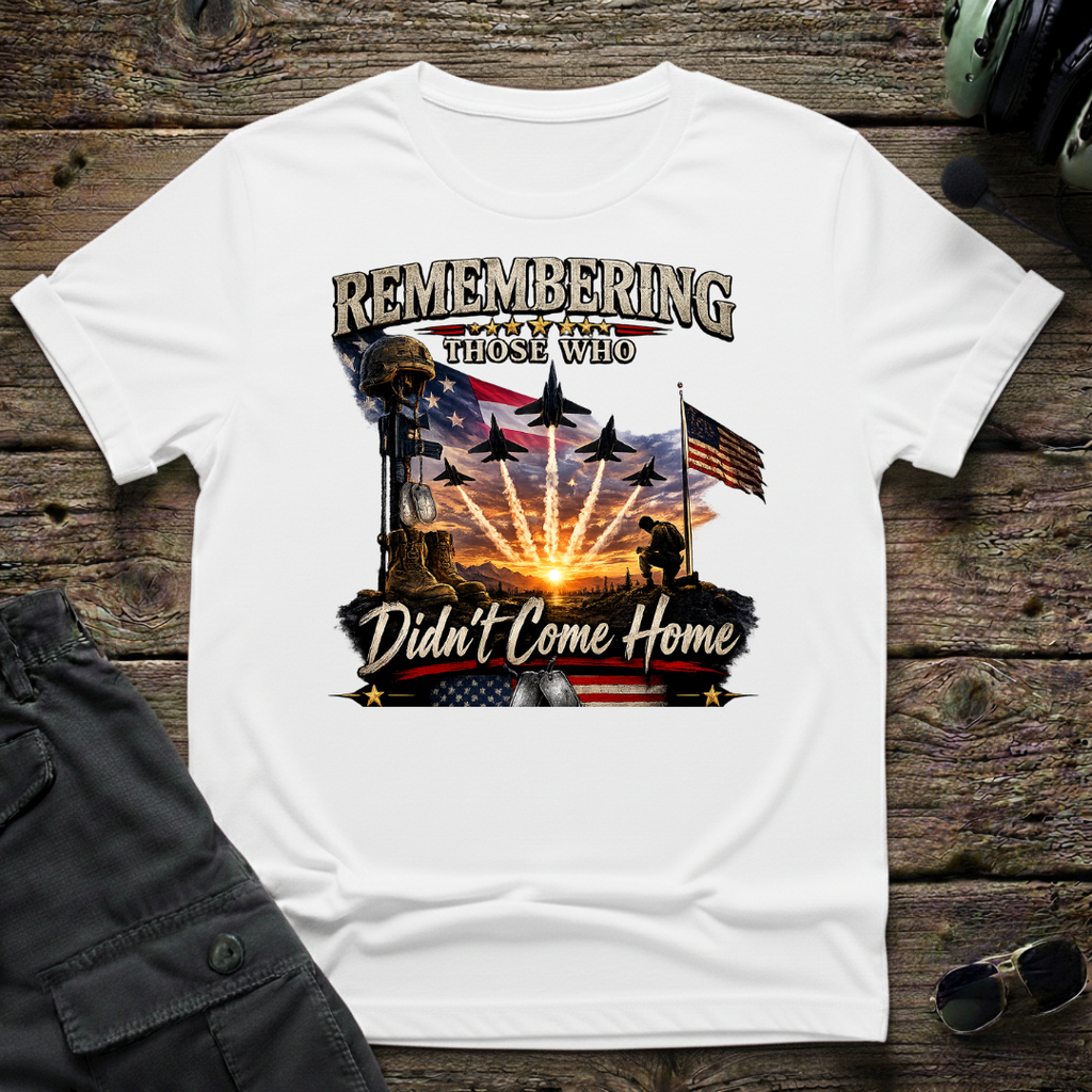 Remembering Those Who Didn't Come Home T-shirt