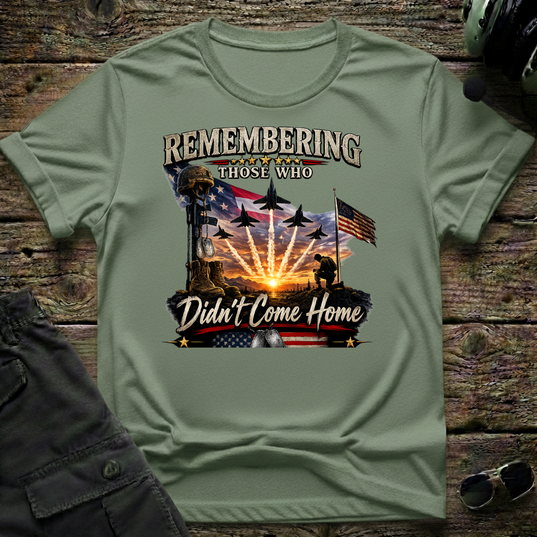 Remembering Those Who Didn't Come Home T-shirt