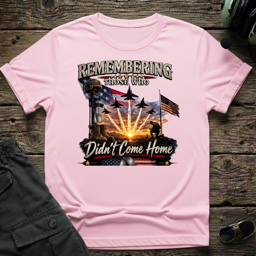 Remembering Those Who Didn't Come Home T-shirt